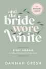 Dannah Gresh: And the Bride Wore White Companion Guide, Buch