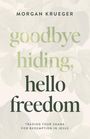 Morgan Krueger: Goodbye Hiding, Hello Freedom, Buch