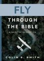 Colin S Smith: Fly Through the Bible, Buch