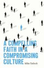Mike Tatlock: A Compelling Faith in a Compromising Culture, Buch