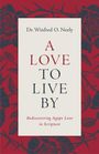 "A Love to Live By. Rediscovering Agape Love in Scripture. Dr. Winfred O. Neely" steht vor rosafarbenem Rosenmuster.