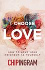 Chip Ingram: I Choose Love, Buch