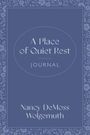 Nancy Demoss Wolgemuth: A Place of Quiet Rest Journal, Buch