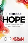 "I CHOOSE HOPE - HOW TO FACE YOUR FUTURE WITH CONFIDENCE" von CHIP INGRAM. Bunte Pinselstriche rahmen den Text.