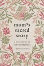 Text: "Mom's Sacred Story: A Testimony of God's Faithfulness - A Keepsake Journal." 
Ein florales Muster in Rot und Grün.