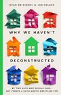 Text: "WHY WE HAVEN'T DECONSTRUCTED". Bunte, zerknitterte Papierhäuser in drei Reihen, jeweils mit ausgeschnittenen Fenstern.