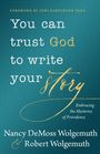 Buchcover: "You can trust God to write your story" von Nancy DeMoss Wolgemuth & Robert Wolgemuth. Ozeanblauer Hintergrund.
