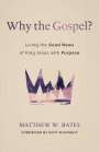 Matthew W Bates: Why the Gospel?, Buch