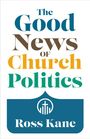 Ross Kane: The Good News of Church Politics, Buch