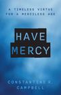 "A TIMELESS VIRTUE FOR A MERCILESS AGE. HAVE MERCY. CONSTANTINE R. CAMPBELL." Blauer Hintergrund, minimalistisches Design.