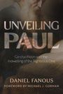 "Unveiling Paul", "Co-crucifixion and the Indwelling of the Righteous One". Autor: Daniel Fanous. Vorwort von Michael J. Gorman.
