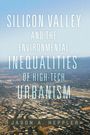 Jason A. Heppler: Heppler, J: Silicon Valley and the Environmental Inequalitie, Buch