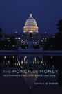 David C. W. Parker: Power of Money in Congressional Campaigns 1880-2006, Buch