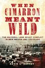 David L Caffey: When Cimarron Meant Wild, Buch