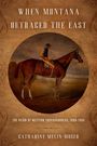 Catharine Melin-Moser: When Montana Outraced the East, Buch