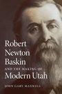 John G. Maxwell: Robert Newton Baskin and the Making of Modern Utah, Buch