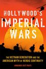 „Hollywood's Imperial Wars“, darüber ein roter Sonnenuntergang mit fliegenden Hubschraubern und Soldaten im Vordergrund.