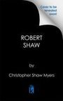 Christopher Shaw Myers: Robert Shaw, Buch