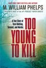 M William Phelps: Too Young to Kill, Buch