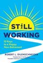 "STILL WORKING: 10 Keys to a Happy Non-Retirement" von Robert L. Dilenschneider. Gelber Sonnenaufgang auf blauem Hintergrund.