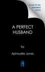 "Cover to be revealed soon!" steht oben. Titel: "A Perfect Husband" von Aphrodite Jones. Unten ist ein stilisiertes "k"-Logo.
