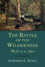 Gordon C. Rhea: The Battle of the Wilderness May 5-6, 1864, Buch