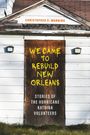 Christopher E Manning: We Came to Rebuild New Orleans, Buch