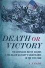 „DEATH OR VICTORY: THE LOUISIANA NATIVE GUARDS & THE BLACK MILITARY’S SIGNIFICANCE IN THE CIVIL WAR.“ Illustration: Soldaten in Schlacht.