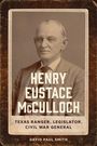 Henry Eustace McCulloch. Texas Ranger, Legislator, Civil War General. David Paul Smith. Altes Porträt eines Mannes.