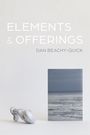 Dan Beachy-Quick: Elements & Offerings, Buch