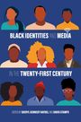 "BLACK IDENTITIES AND MEDIA IN THE TWENTY-FIRST CENTURY. EDITED BY SHERYL KENNEDY HAYDEL AND DAVID STAMPS." Illustrationen von acht Personen.