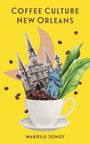 "Coffee Culture New Orleans" und "Marielle Songy" auf gelbem Hintergrund. Tasse mit Kaffeebohnen, Kirche und Pflanzen.