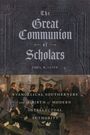 The Great Communion of Scholars, Joel R. Iliff. Evangelical Southerners and the Birth of Modern Intellectual Authority. Gemälde von Menschen in einem Raum.