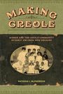 "MAKING CREOLE" in großen Buchstaben; darunter "Women and the Creole Community in Early Jim Crow New Orleans." Ein altes Foto.