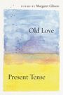 Text "Old Love, Present Tense, Poems by Margaret Gibson". Oben Himmel mit Vögeln, unten gelbes Feld. Aquarell-Stil.