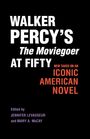 "Walker Percy's The Moviegoer at Fifty, New takes on an Iconic American Novel. Edited by Jennifer Levasseur and Mary A. McCay."