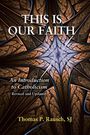 Thomas P Rausch: This Is Our Faith-Revised and Updated, Buch