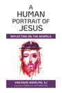 "A Human Portrait of Jesus", "Reflecting on the Gospels", "Vincenzo Anselmo, SJ", darunter abstraktes Jesus-Porträt.