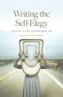 : Writing the Self-Elegy: The Past Is Not Disappearing Ink, Buch