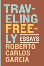 Roberto Carlos Garcia: Traveling Freely, Buch