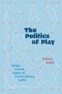 Aubrey Gabel: The Politics of Play, Buch