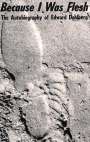 Edward Dahlberg: Because I Was Flesh - The Autobiography of Edward Dahlberg, Buch