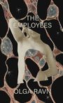 Olga Ravn: The Employees - A workplace novel of the 22nd century, Buch