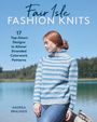 Andrea Brauneis: Fair Isle Fashion Knits, Buch