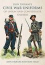 Don Troiani: Don Troiani's Civil War Uniforms for Union and Confederate Soldiers, Buch
