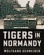 Wolfgang Schneider: Tigers in Normandy, Buch