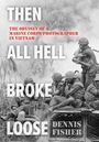 Dennis Fisher: Then All Hell Broke Loose, Buch