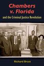 Richard Brust: Chambers v. Florida and the Criminal Justice Revolution, Buch