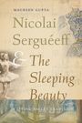 Maureen Gupta: Nicolai Serguéeff and the Sleeping Beauty, Buch