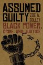 Text: "ASSUMED GUILTY", "ZOE A. COLLEY", "BLACK POWER, CRIME, AND JUSTICE". Illustration: Faust sprengt Kette.